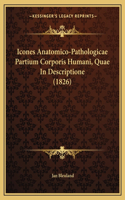 Icones Anatomico-Pathologicae Partium Corporis Humani, Quae In Descriptione (1826)