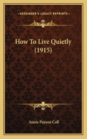 How To Live Quietly (1915)