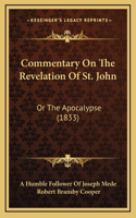 Commentary On The Revelation Of St. John: Or The Apocalypse (1833)