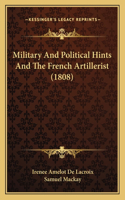 Military And Political Hints And The French Artillerist (1808)