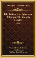 Life, Letters, And Epicurean Philosophy Of Ninon De L'Enclos (1903)