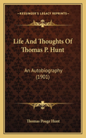 Life And Thoughts Of Thomas P. Hunt