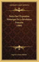 Notice Sur L'Exposition Historique De La Revolution Francaise (1889)