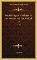 Feldzug Am Mittelrhein In Den Monaten Mai, Juni, Und Juli 1794 (1870)