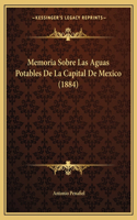 Memoria Sobre Las Aguas Potables De La Capital De Mexico (1884)