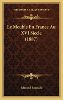 Meuble En France Au XVI Siecle (1887)