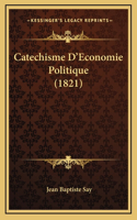 Catechisme D'Economie Politique (1821)