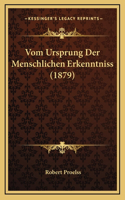 Vom Ursprung Der Menschlichen Erkenntniss (1879)