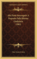 Altri Punti Interrogativi A Proposito Della Riforma Giudiziaria (1903)