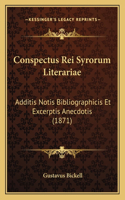 Conspectus Rei Syrorum Literariae: Additis Notis Bibliographicis Et Excerptis Anecdotis (1871)(Latin)