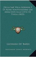 Della Imp. Villa Adriana E Di Altre Sontvosissime Gia' Adiacenti Alla Citta' Di Tivoli (1825)