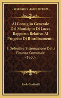 Al Consiglio Generale Del Municipio Di Lucca Rapporto Relativo Al Progetto Di Riordinamento