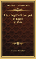 I Privilegi Delli Europei In Egitto (1874)