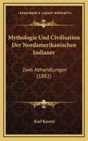 Mythologie Und Civilisation Der Nordamerikanischen Indianer