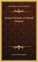 Arcane Formulas or Mental Alchemy