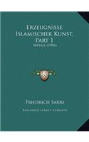 Erzeugnisse Islamischer Kunst, Part 1: Metall (1906)