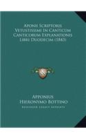 Aponii Scriptoris Vetustissimi In Canticum Canticorum Explanationis Libri Duodecim (1843)