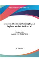 Modern Thomistic Philosophy, an Explanation for Students V2