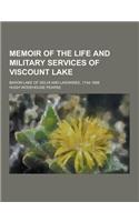 Memoir of the Life and Military Services of Viscount Lake; Baron Lake of Delhi and Laswaree, 1744-1808