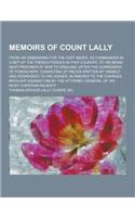 Memoirs of Count Lally; From His Embarking for the East Indies, as Commander in Chief of the French Forces in That Country, to His Being Sent Prisoner: (English)