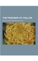 The Prisoner of Chillon: (English)
