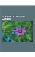 Accident Et Incident Aeriens: Chronologie Des Catastrophes Aeriennes, Vol 604 Flash Airlines, L'Oiseau Blanc, Vol 626 Yemenia, Mayday: Alerte Maximu