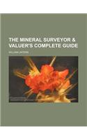 The Mineral Surveyor & Valuer's Complete Guide