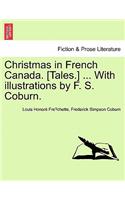 Christmas in French Canada. [Tales.] ... with Illustrations by F. S. Coburn.