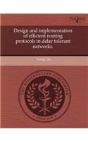Design and Implementation of Efficient Routing Protocols in Delay Tolerant Networks