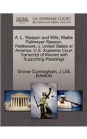 A. L. Wasson and Wife, Mattie Pallmeyer Wasson, Petitioners, V. United States of America. U.S. Supreme Court Transcript of Record with Supporting Pleadings