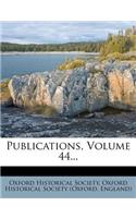 Publications, Volume 44...