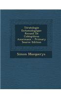 Teratologie Entomologique: Recueil de Coleopteres Anormaux