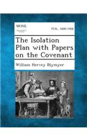 Isolation Plan with Papers on the Covenant