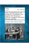 Voet, Commentarius Ad Pandectas. Translated Into English. of Donations Between Husband and Wife, Divorce and DOS.