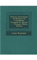 Histoire Scientifique Et Militaire de L'Expedition Francaise En Egypte ...