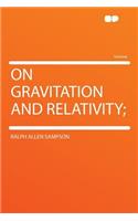 On Gravitation and Relativity;