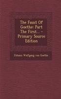 The Faust of Goethe: Part the First...: Part the First...