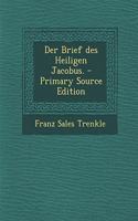 Der Brief Des Heiligen Jacobus.