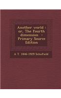 Another World: Or, the Fourth Dimension: (English)