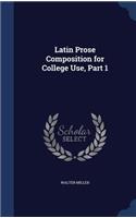 Latin Prose Composition for College Use, Part 1