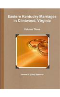 Eastern Kentucky Marriages in Clintwood, Virginia - Volume Three