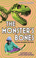 The Monster's Bones (Young Readers Edition) - The Discovery of T. Rex and How It Shook Our World
