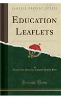 Education Leaflets (Classic Reprint)