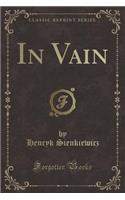 In Vain (Classic Reprint)
