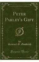 Peter Parley's Gift (Classic Reprint)