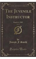 The Juvenile Instructor, Vol. 40: March 1, 1905 (Classic Reprint): March 1, 1905 (Classic Reprint)