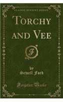 Torchy and Vee (Classic Reprint)