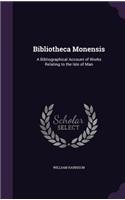 Bibliotheca Monensis: A Bibliographical Account of Works Relating to the Isle of Man