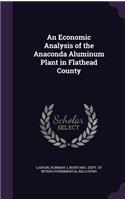 An Economic Analysis of the Anaconda Aluminum Plant in Flathead County