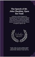 The Speech of Mr. John Checkley, Upon his Tryal